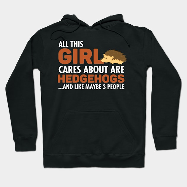 All This Girl Cares About Are Hedgehogs Hoodie by ikhanhmai